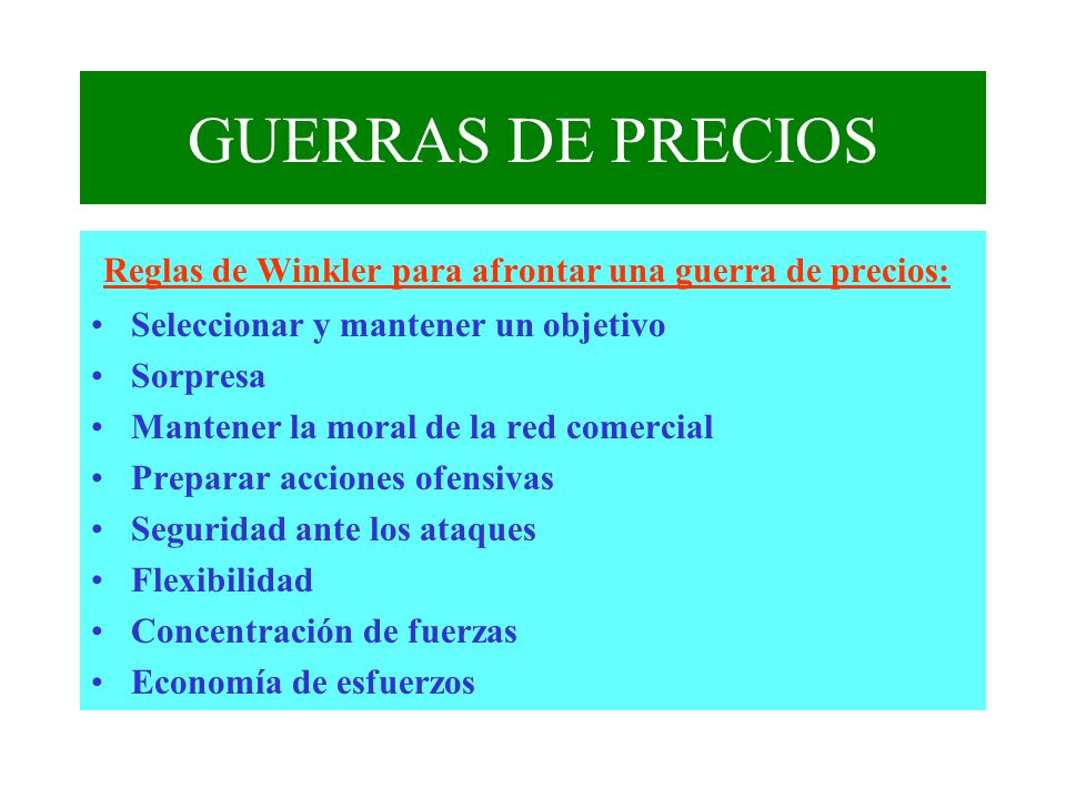 GUERRAS DE PRECIOS Reglas de Winkler para afrontar una guerra de precios: Seleccionar y mantener un objetivo.