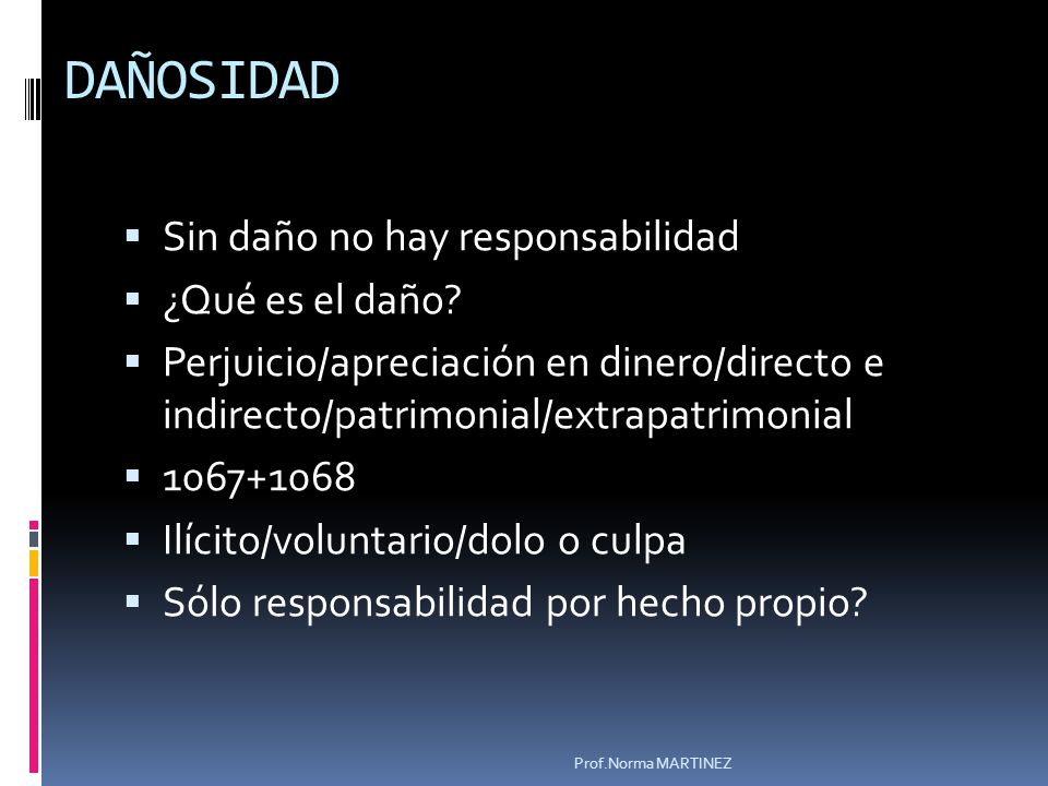 DAÑOSIDAD Sin daño no hay responsabilidad ¿Qué es el daño