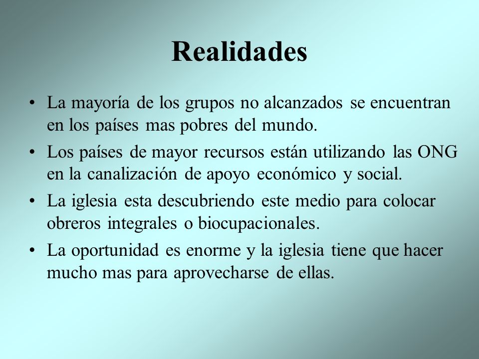 Realidades La mayoría de los grupos no alcanzados se encuentran en los países mas pobres del mundo.