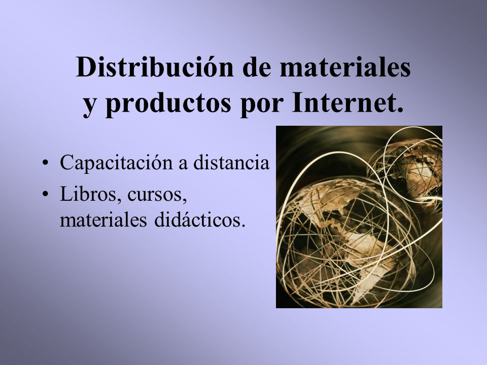 Distribución de materiales y productos por Internet.