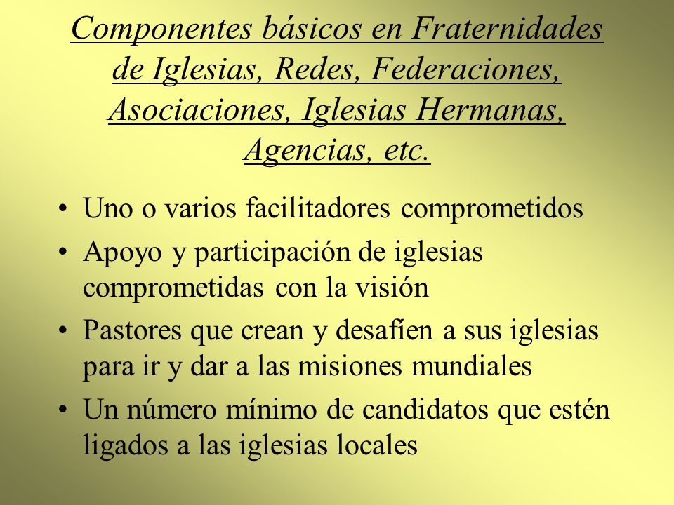 Componentes básicos en Fraternidades de Iglesias, Redes, Federaciones, Asociaciones, Iglesias Hermanas, Agencias, etc.