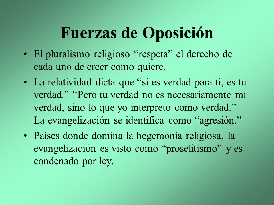 Fuerzas de Oposición El pluralismo religioso respeta el derecho de cada uno de creer como quiere.