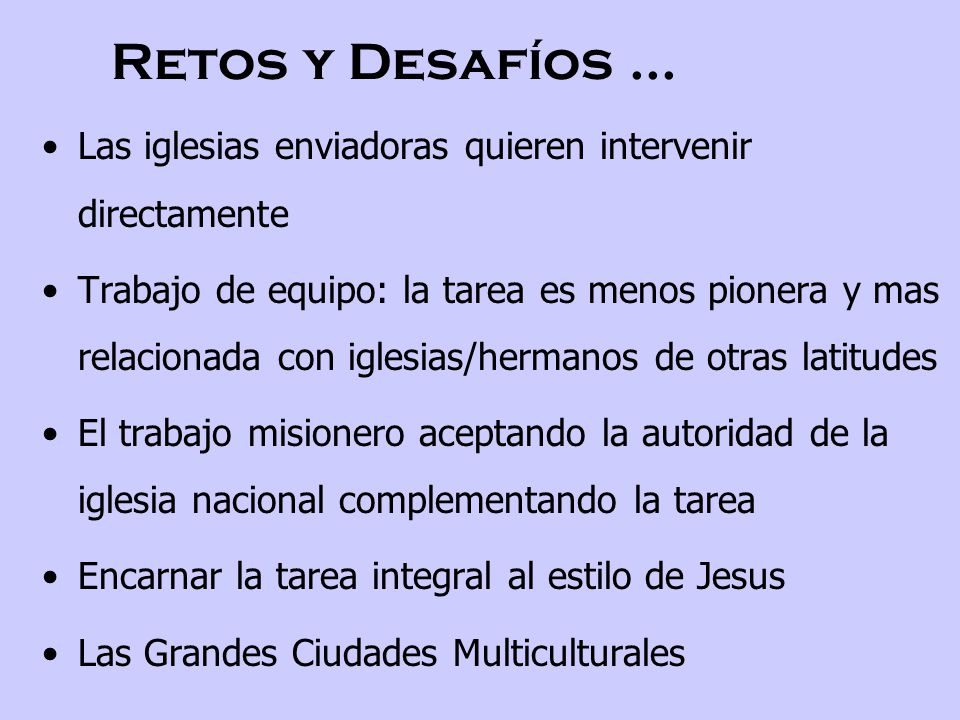 Retos y Desafíos ... Las iglesias enviadoras quieren intervenir directamente.