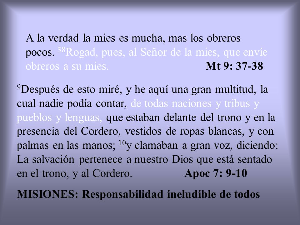 A la verdad la mies es mucha, mas los obreros pocos
