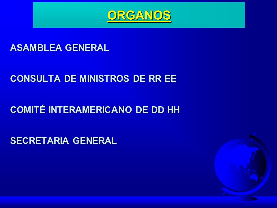 ORGANOS ASAMBLEA GENERAL CONSULTA DE MINISTROS DE RR EE