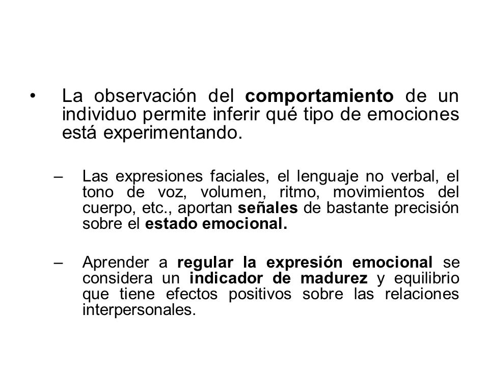 La observación del comportamiento de un individuo permite inferir qué tipo de emociones está experimentando.