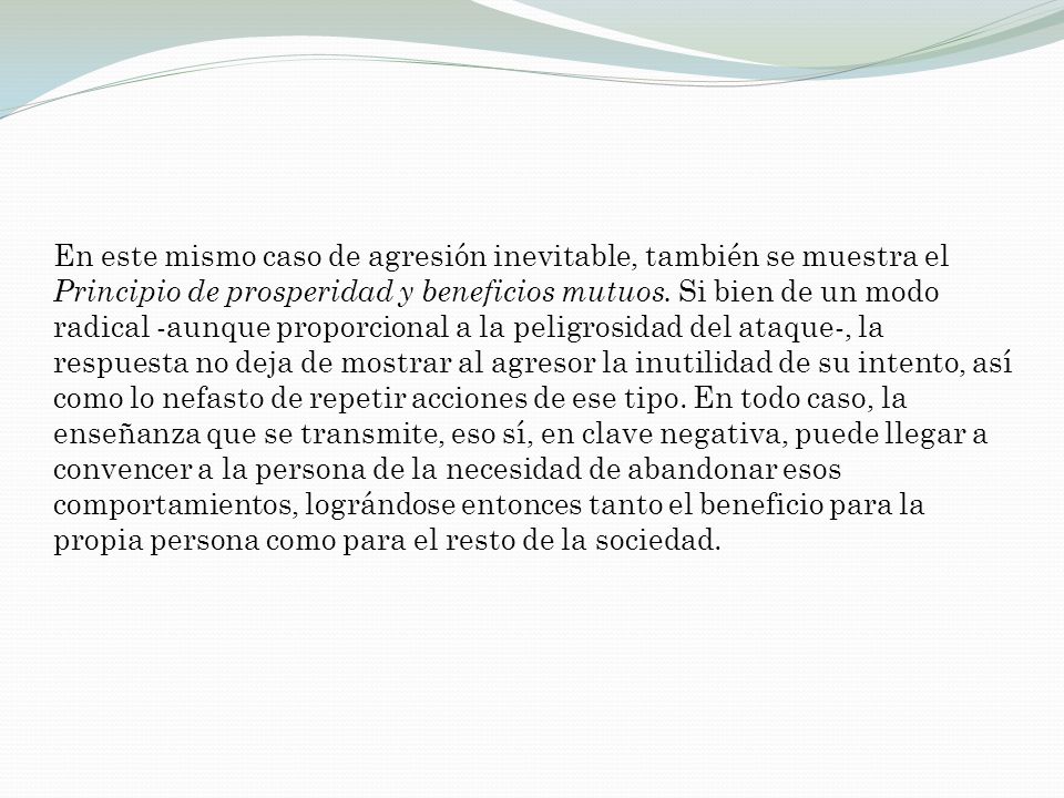 En este mismo caso de agresión inevitable, también se muestra el Principio de prosperidad y beneficios mutuos.