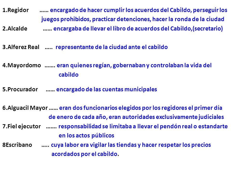 1.Regidor …… encargado de hacer cumplir los acuerdos del Cabildo, perseguir los