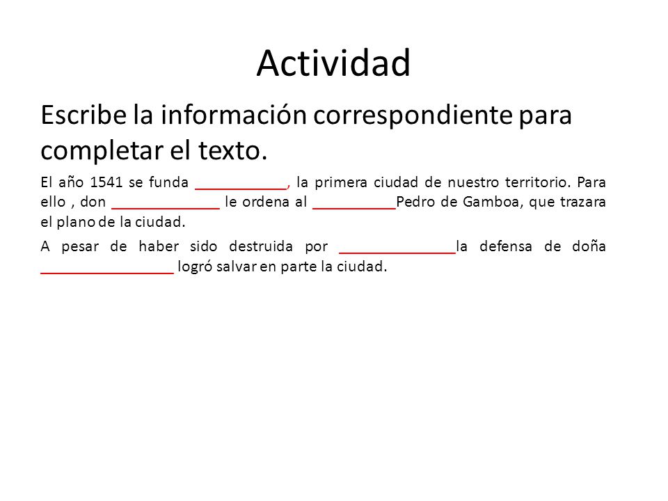 Actividad Escribe la información correspondiente para completar el texto.