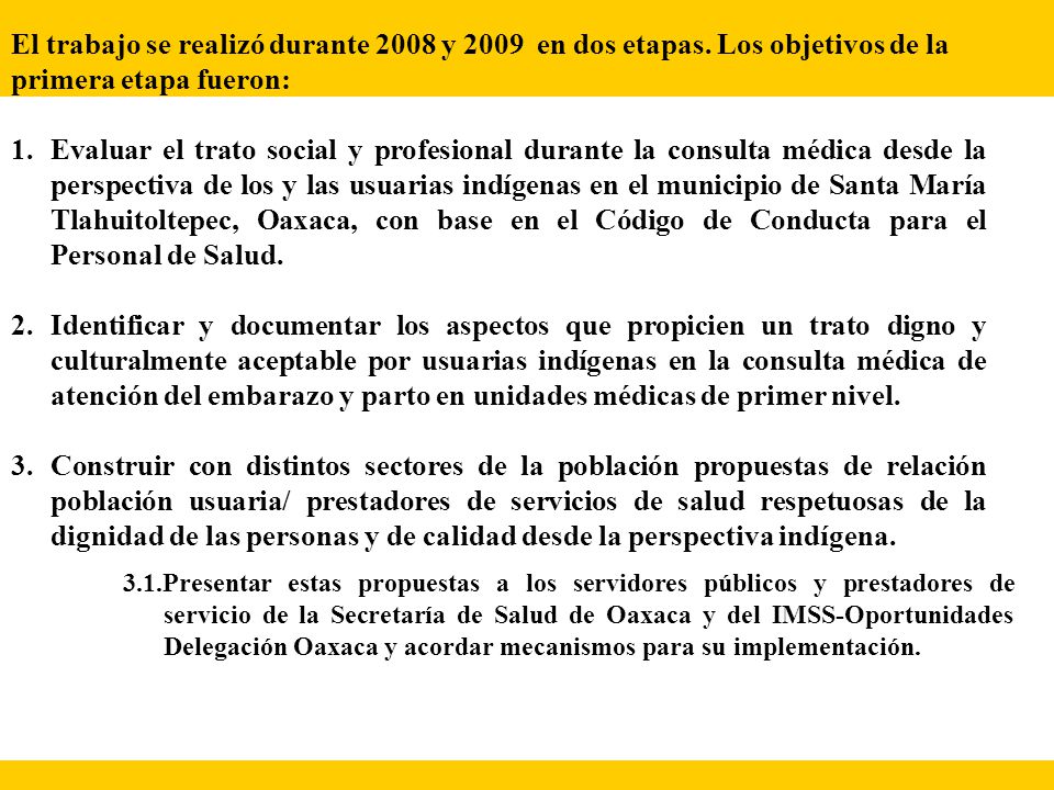 El trabajo se realizó durante 2008 y 2009 en dos etapas