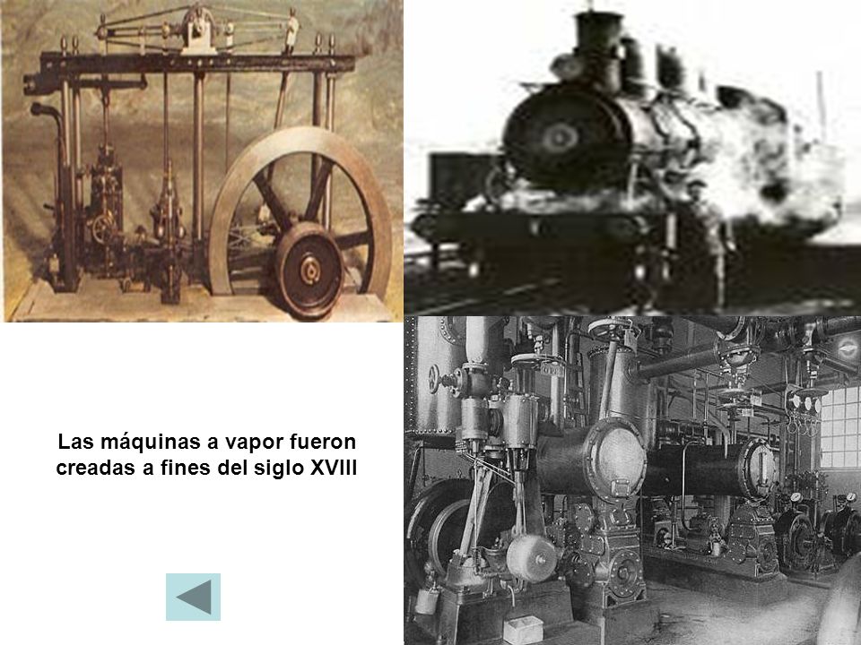 Las máquinas a vapor fueron creadas a fines del siglo XVIII