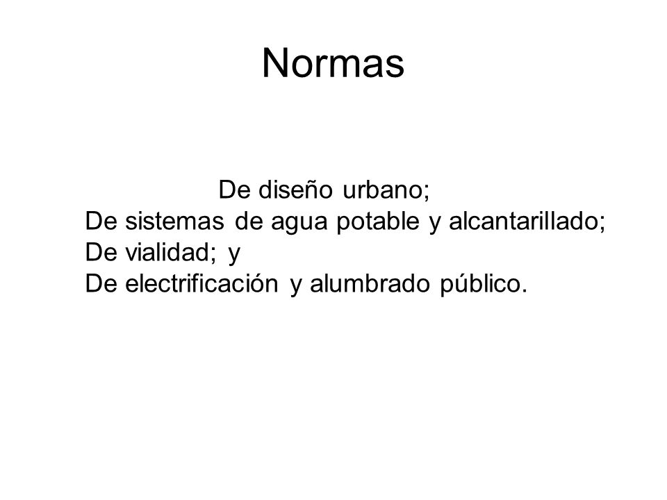 Normas De diseño urbano; De sistemas de agua potable y alcantarillado;