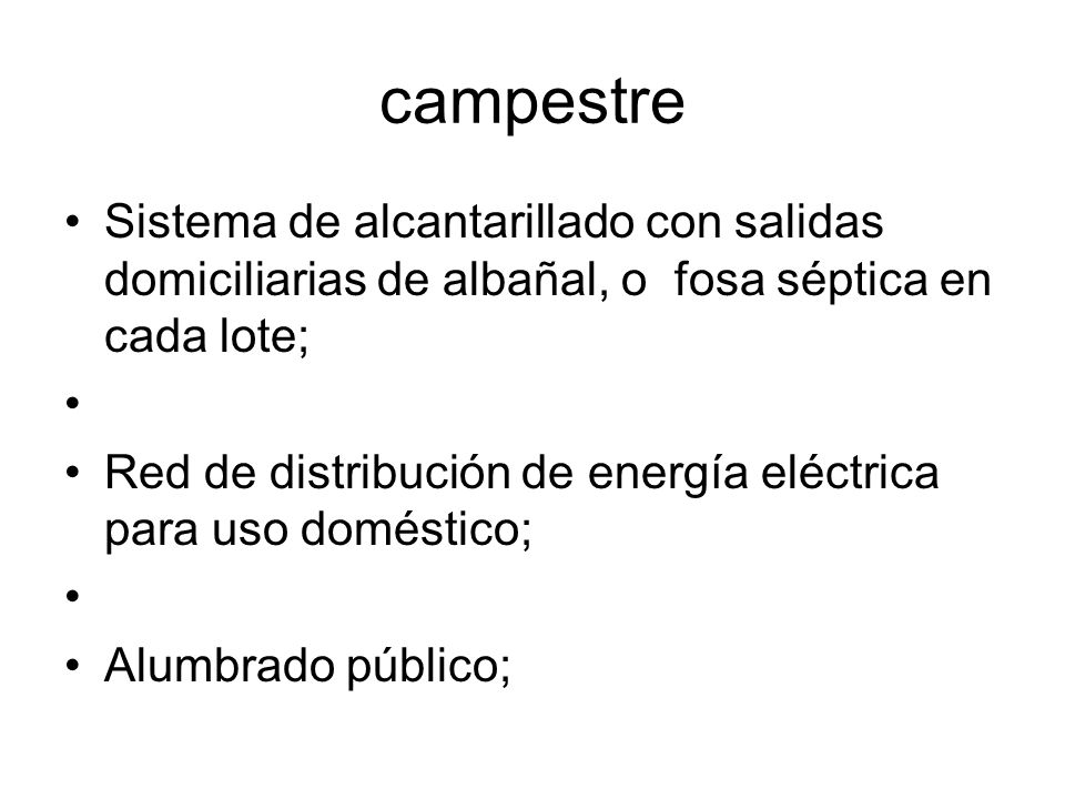 campestre Sistema de alcantarillado con salidas domiciliarias de albañal, o fosa séptica en cada lote;