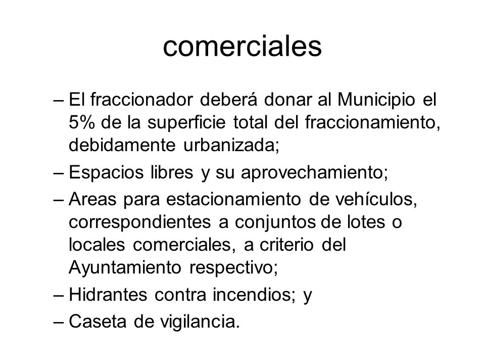 comerciales El fraccionador deberá donar al Municipio el 5% de la superficie total del fraccionamiento, debidamente urbanizada;