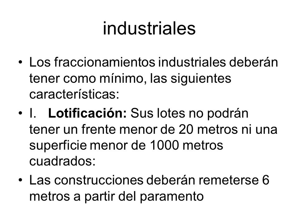 industriales Los fraccionamientos industriales deberán tener como mínimo, las siguientes características: