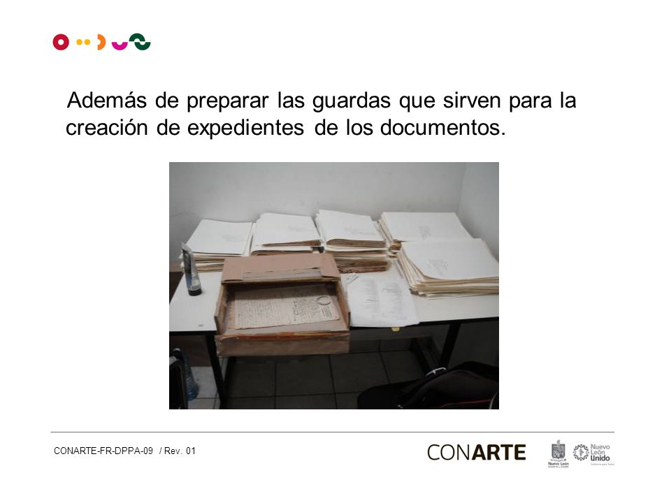 CONARTE Además de preparar las guardas que sirven para la creación de expedientes de los documentos.
