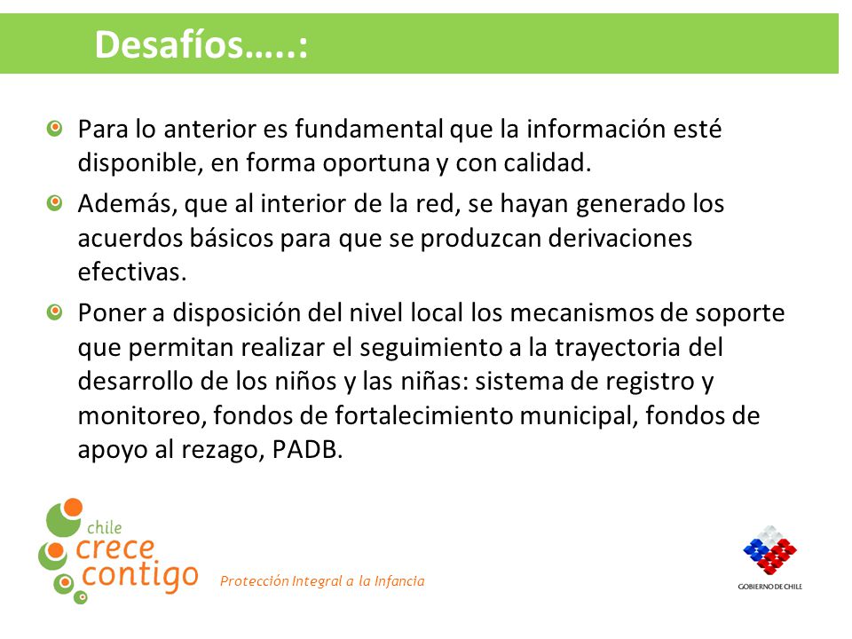 Desafíos…..: Para lo anterior es fundamental que la información esté disponible, en forma oportuna y con calidad.