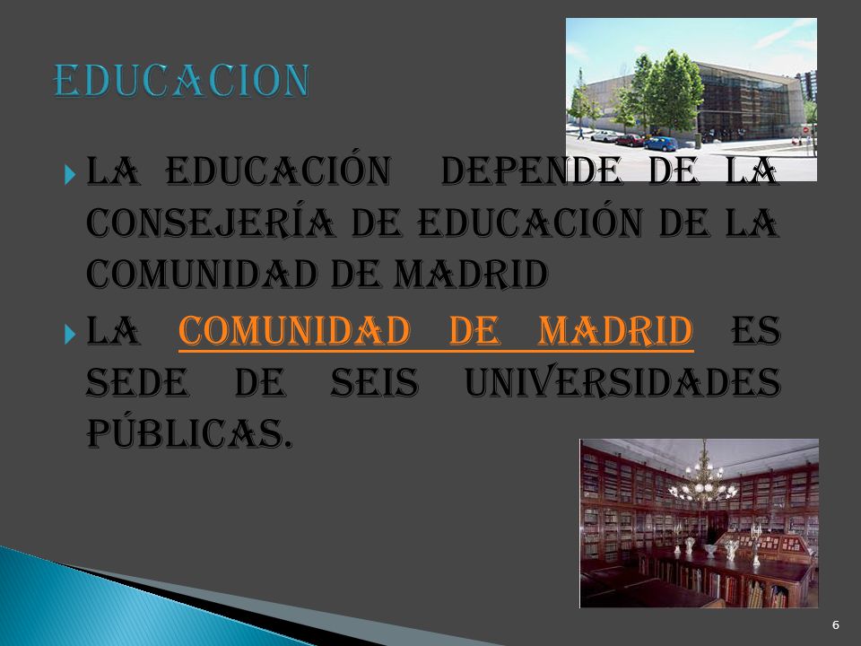Educacion La educación depende de la consejería de educación de la comunidad de Madrid.