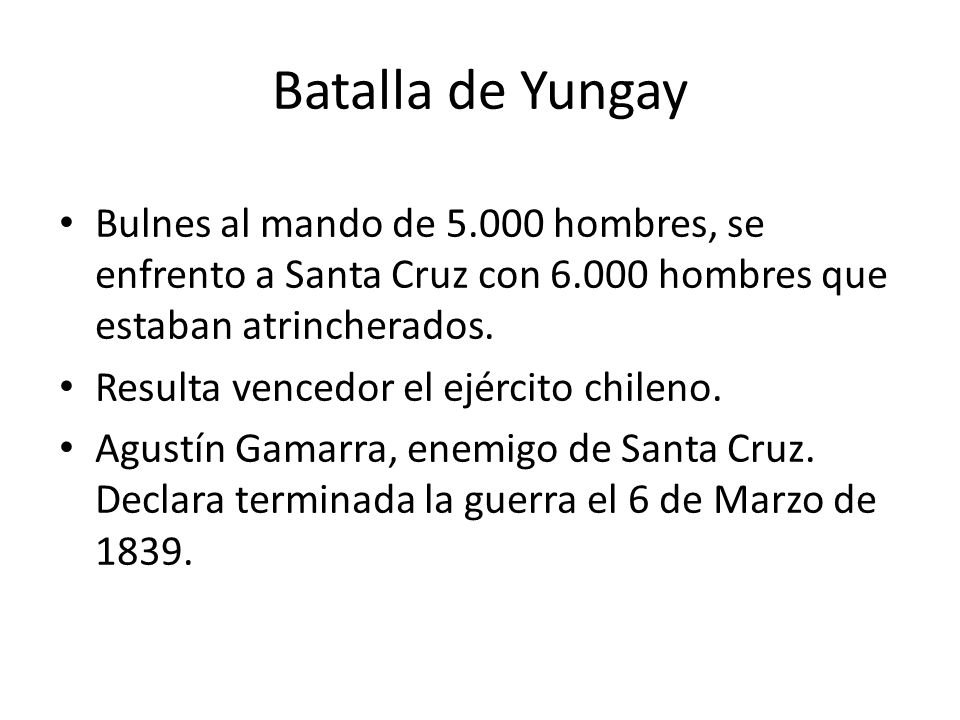 Batalla de Yungay Bulnes al mando de hombres, se enfrento a Santa Cruz con hombres que estaban atrincherados.