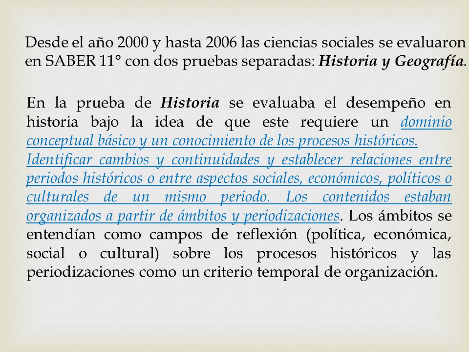 Desde el año 2000 y hasta 2006 las ciencias sociales se evaluaron