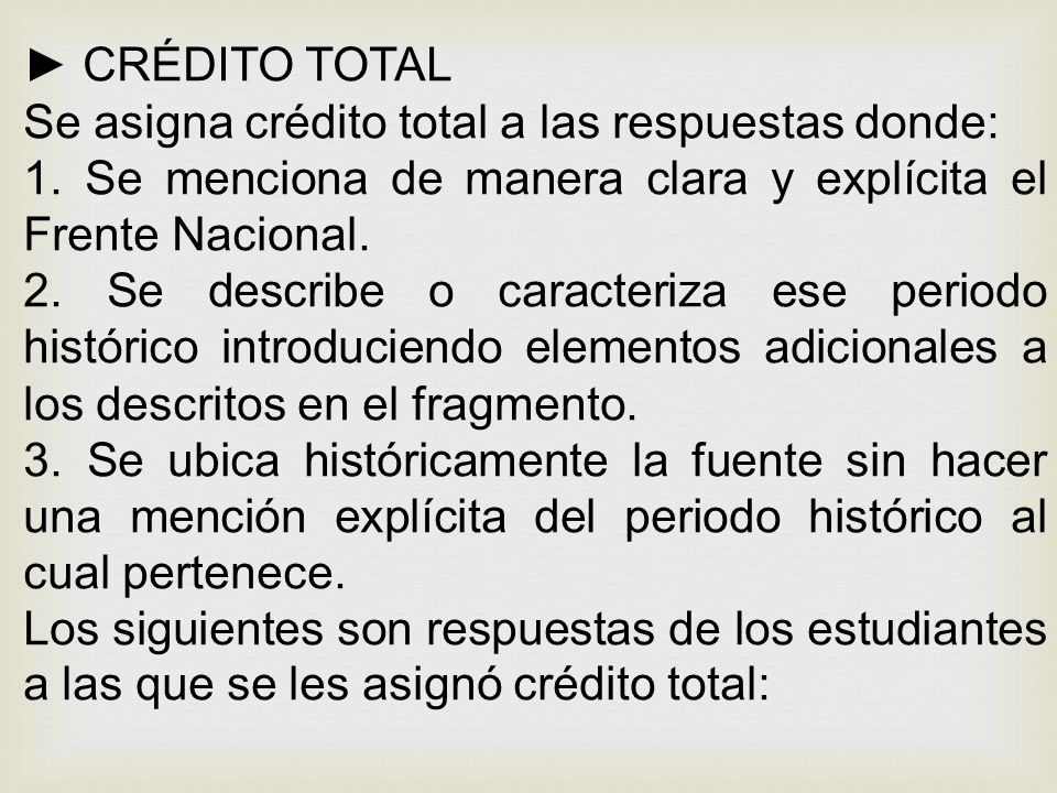 ► CRÉDITO TOTAL Se asigna crédito total a las respuestas donde: 1. Se menciona de manera clara y explícita el Frente Nacional.