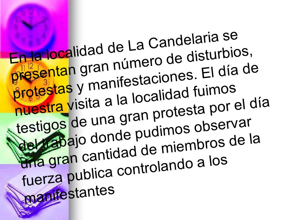 En la localidad de La Candelaria se presentan gran número de disturbios, protestas y manifestaciones.