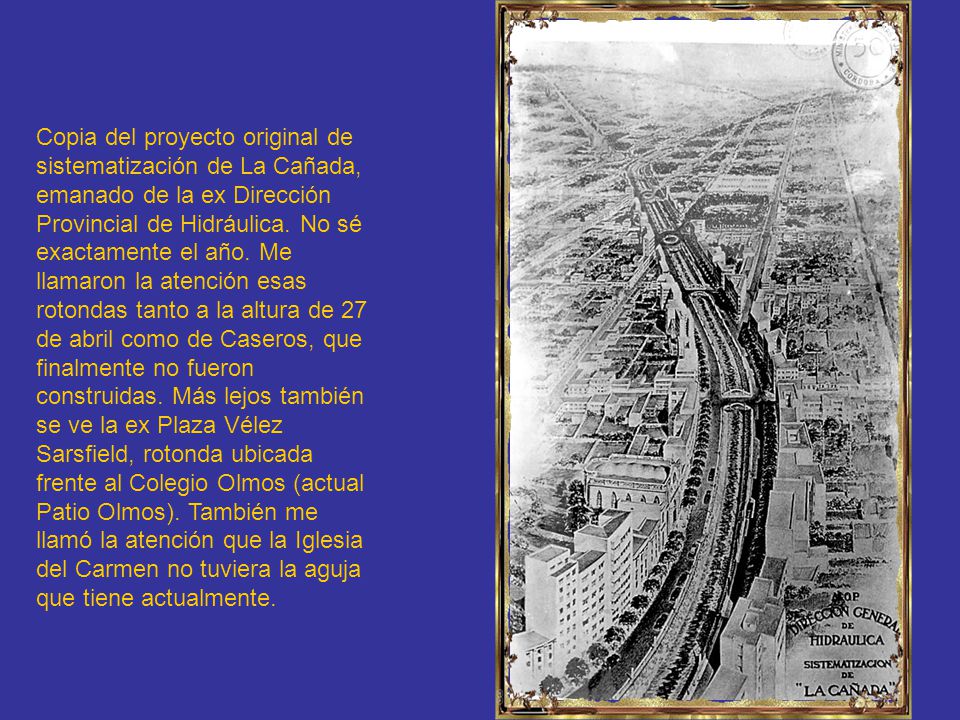 Copia del proyecto original de sistematización de La Cañada, emanado de la ex Dirección Provincial de Hidráulica.