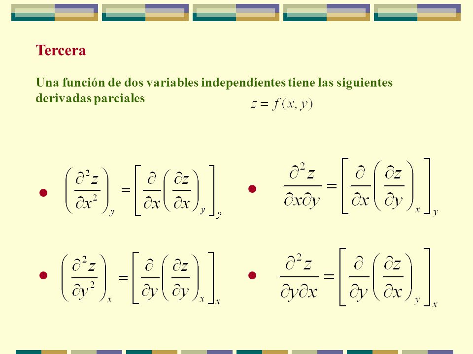 Tercera Una función de dos variables independientes tiene las siguientes derivadas parciales