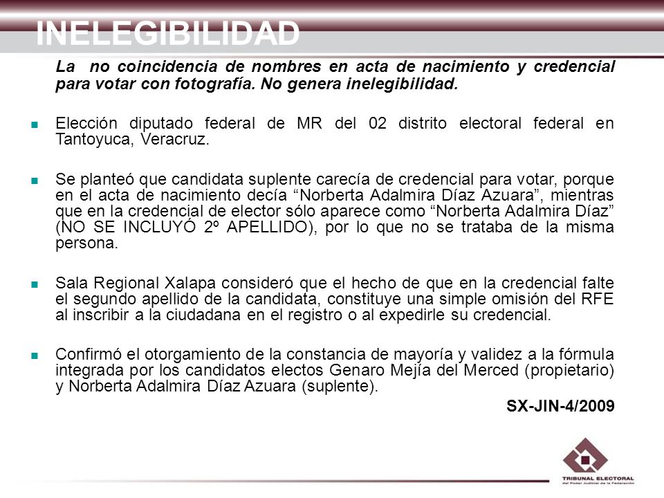 INELEGIBILIDAD La no coincidencia de nombres en acta de nacimiento y credencial para votar con fotografía. No genera inelegibilidad.