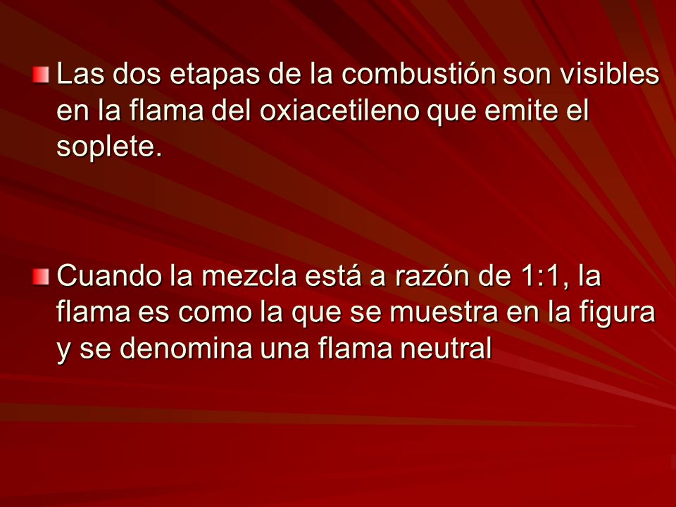 Las dos etapas de la combustión son visibles en la flama del oxiacetileno que emite el soplete.