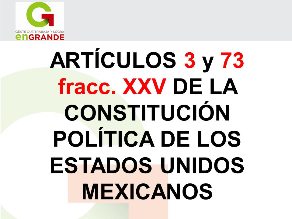 ARTÍCULOS 3 y 73 fracc. XXV DE LA CONSTITUCIÓN POLÍTICA DE LOS ESTADOS UNIDOS MEXICANOS