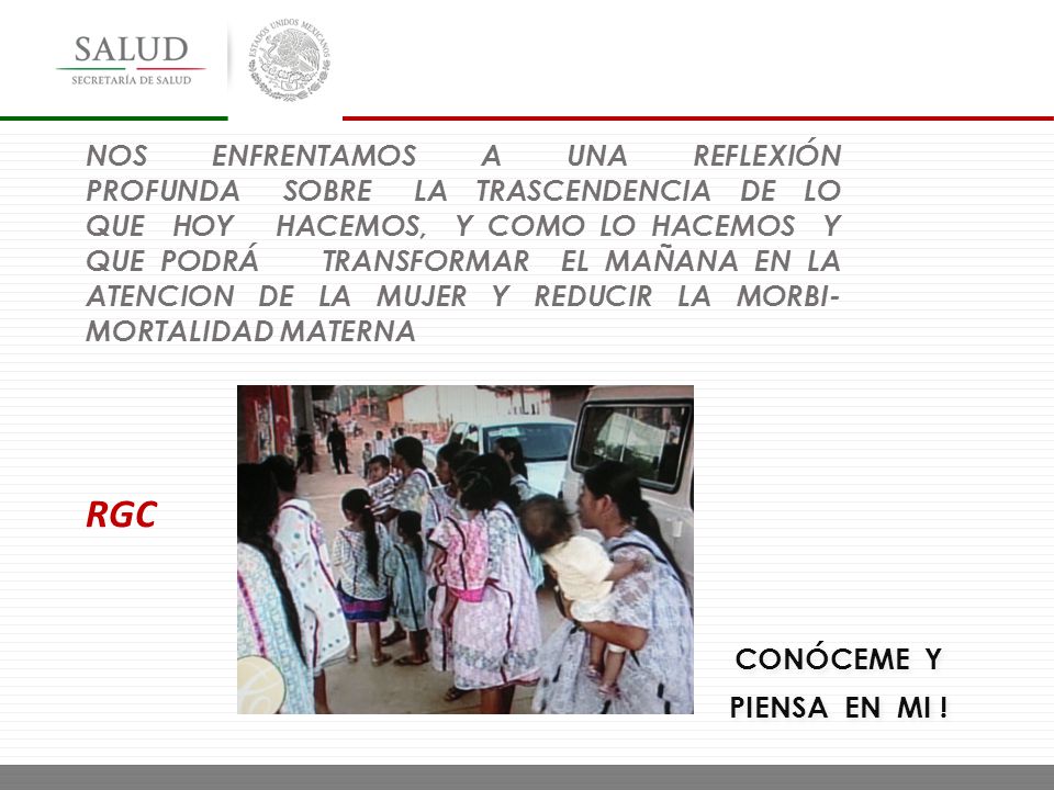 NOS ENFRENTAMOS A UNA REFLEXIÓN PROFUNDA SOBRE LA TRASCENDENCIA DE LO QUE HOY HACEMOS, Y COMO LO HACEMOS Y QUE PODRÁ TRANSFORMAR EL MAÑANA EN LA ATENCION DE LA MUJER Y REDUCIR LA MORBI-MORTALIDAD MATERNA