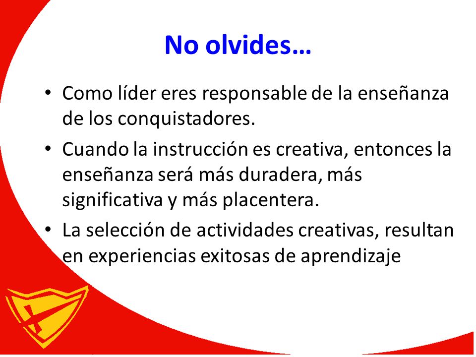 No olvides… Como líder eres responsable de la enseñanza de los conquistadores.