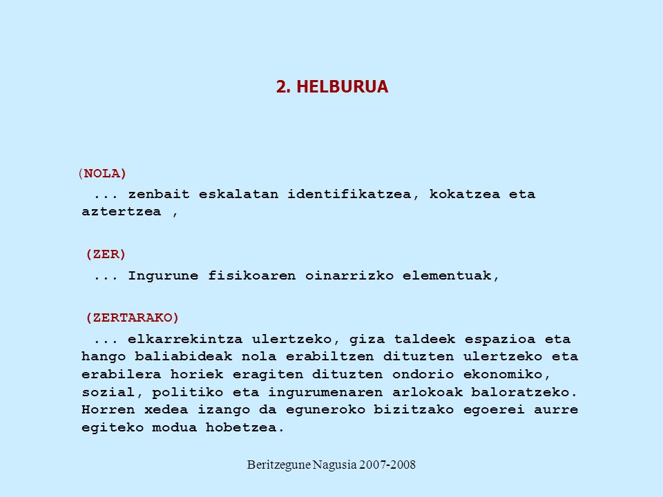 2. HELBURUA (NOLA) ... zenbait eskalatan identifikatzea, kokatzea eta aztertzea , (ZER) ... Ingurune fisikoaren oinarrizko elementuak,