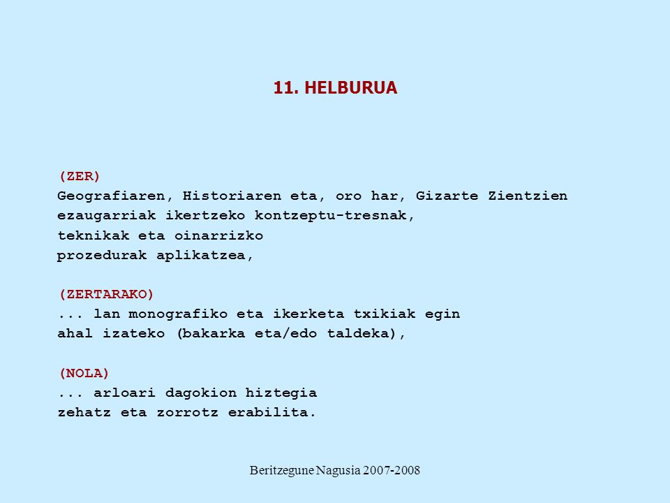 11. HELBURUA (ZER) Geografiaren, Historiaren eta, oro har, Gizarte Zientzien. ezaugarriak ikertzeko kontzeptu-tresnak,
