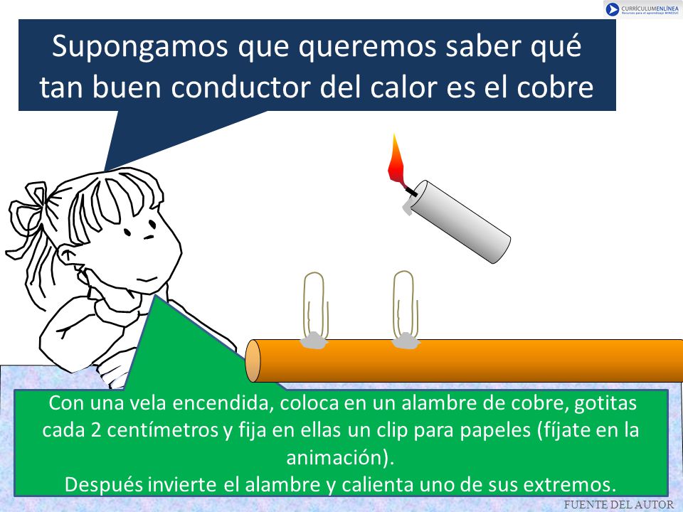 Después invierte el alambre y calienta uno de sus extremos.