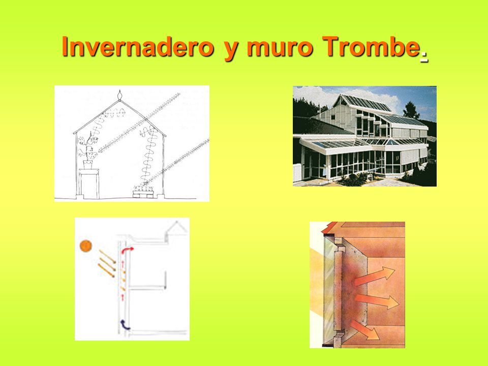 Invernadero y muro Trombe.