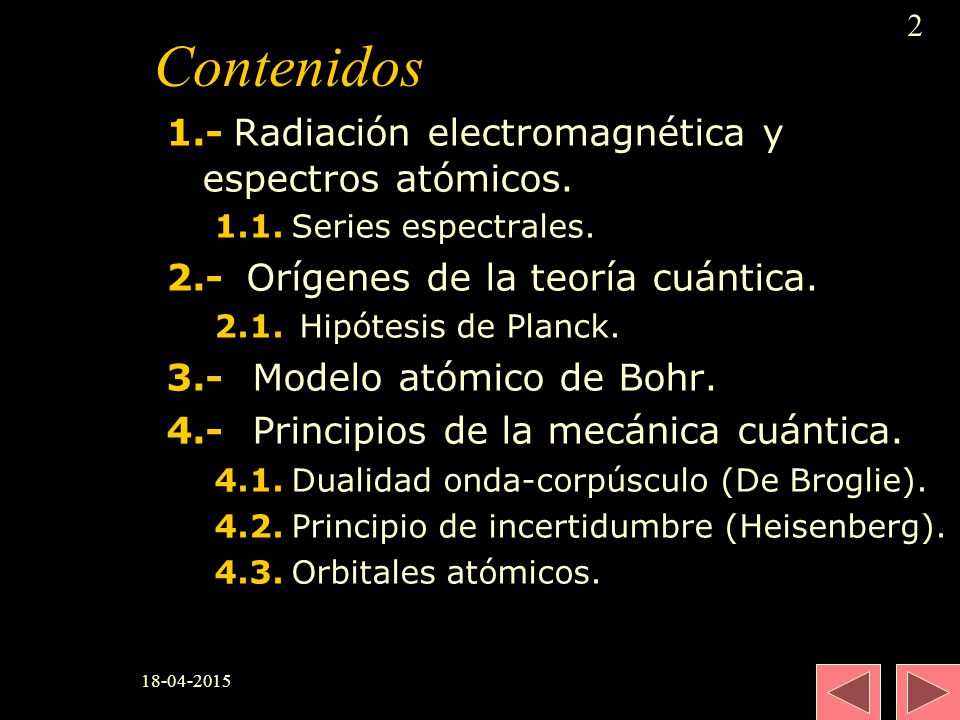 Contenidos 1.- Radiación electromagnética y espectros atómicos.