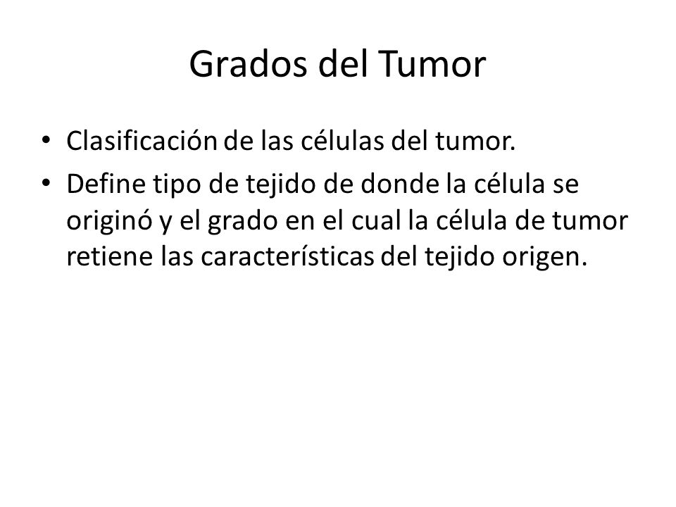 Grados del Tumor Clasificación de las células del tumor.