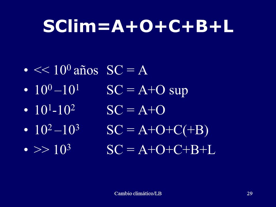 SClim=A+O+C+B+L << 100 años SC = A 100 –101 SC = A+O sup