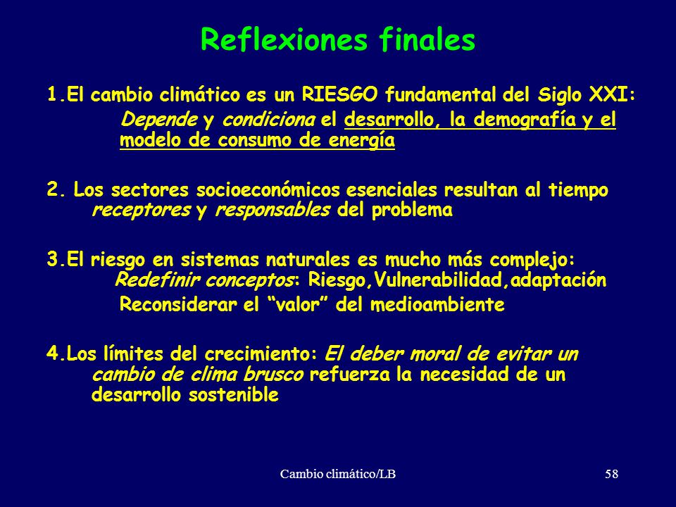 Reflexiones finales 1.El cambio climático es un RIESGO fundamental del Siglo XXI:
