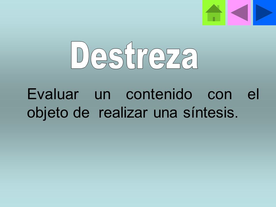Destreza Evaluar un contenido con el objeto de realizar una síntesis.