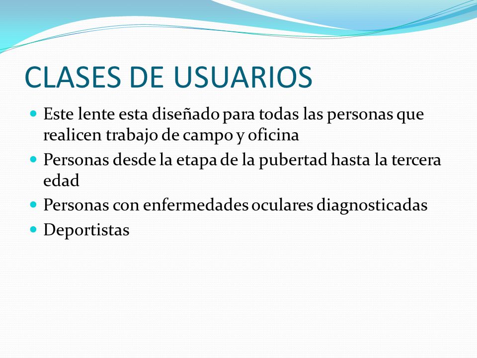 CLASES DE USUARIOS Este lente esta diseñado para todas las personas que realicen trabajo de campo y oficina.