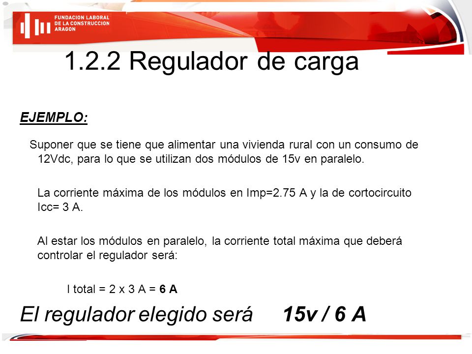 1.2.2 Regulador de carga El regulador elegido será 15v / 6 A EJEMPLO: