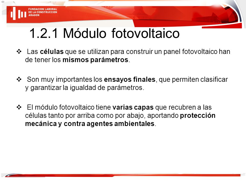1.2.1 Módulo fotovoltaico Las células que se utilizan para construir un panel fotovoltaico han de tener los mismos parámetros.