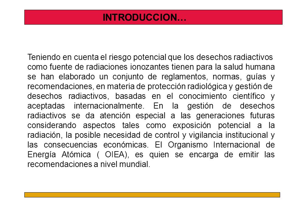 INTRODUCCION… Teniendo en cuenta el riesgo potencial que los desechos radiactivos.