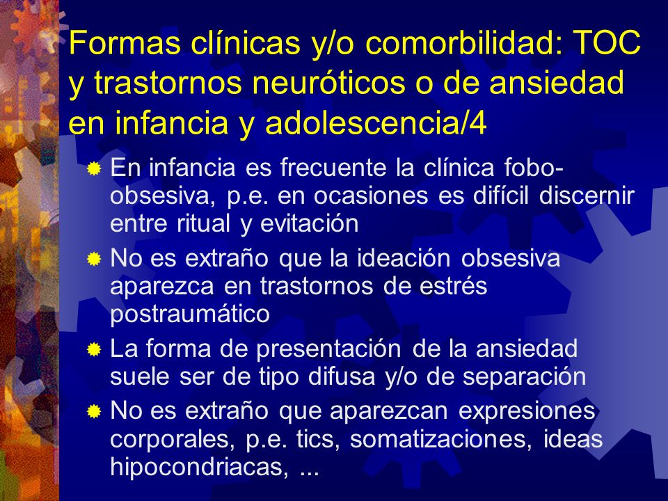 Formas clínicas y/o comorbilidad: TOC y trastornos neuróticos o de ansiedad en infancia y adolescencia/4