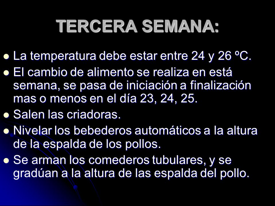 TERCERA SEMANA: La temperatura debe estar entre 24 y 26 ºC.