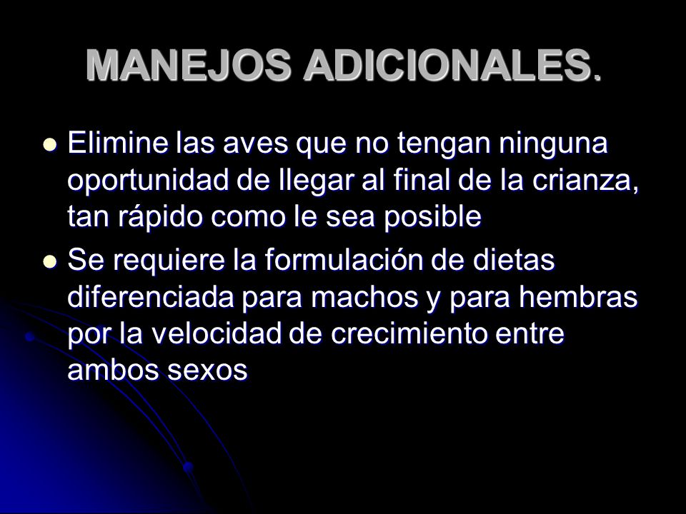 MANEJOS ADICIONALES. Elimine las aves que no tengan ninguna oportunidad de llegar al final de la crianza, tan rápido como le sea posible.