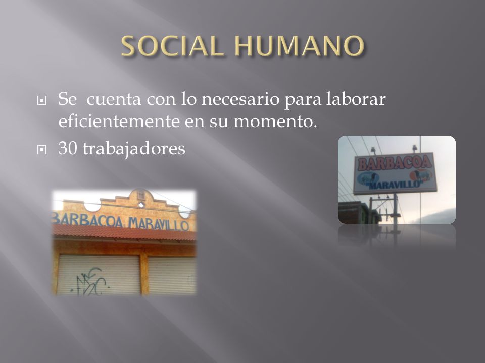 SOCIAL HUMANO Se cuenta con lo necesario para laborar eficientemente en su momento.